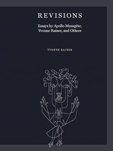 

Revisions : Essays by Apollo Musagète, Yvonne Rainer, and Others