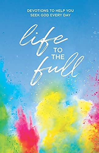 Stock image for Life to the Full: Devotions to Help You Seek God Every Day for sale by Sharehousegoods
