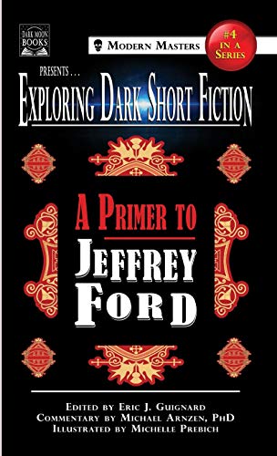 Stock image for Exploring Dark Short Fiction #4: A Primer to Jeffrey Ford (4) for sale by WorldofBooks