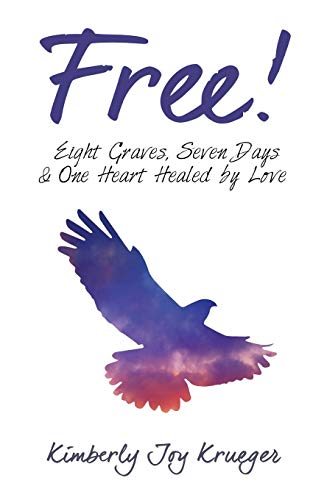 Beispielbild fr Free!: Eight Graves, Seven Days, & One Heart Healed By Love zum Verkauf von BooksRun