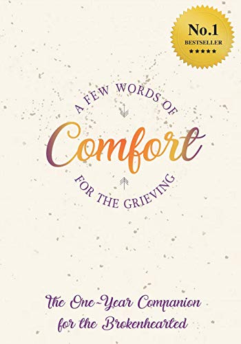 Stock image for A FEW Words Of Comfort For The Grieving: The One Year Companion For The Brokenhearted for sale by Discover Books