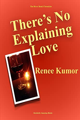 Beispielbild fr There's No Explaining Love (The River Bend Chronicles) zum Verkauf von Lucky's Textbooks