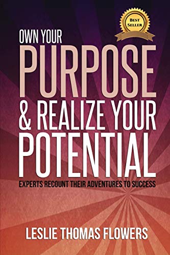 Beispielbild fr Own Your Purpose and Realize Your Potential: Experts Recount their Adventures to Success zum Verkauf von Lucky's Textbooks