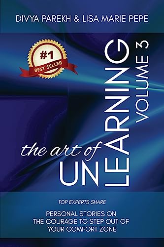 Beispielbild fr The Art of UnLearning: Top Experts Share Personal Stories on The Courage to Step out of Your Comfort Zone zum Verkauf von Big River Books