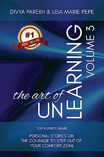 Imagen de archivo de The Art of UnLearning: Top Experts Share Personal Stories on The Courage to Step out of Your Comfort Zone a la venta por Big River Books