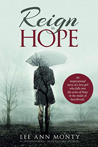 Beispielbild fr Reign In Hope: An inspirational story of a lost girl who falls into the arms of Hope in the midst of heartbreak. zum Verkauf von GreatBookPrices