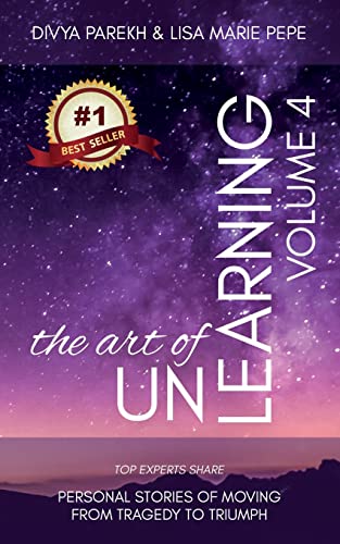 Stock image for The Art of UnLearning: Top Experts Share Personal Stories of Moving from Tragedy to Triumph for sale by Save With Sam