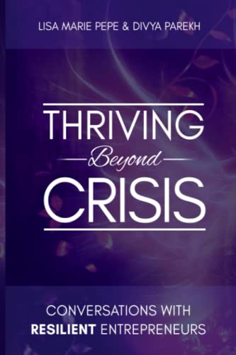 Imagen de archivo de Thriving Beyond Crisis: Conversations with Resilient Entrepreneurs a la venta por Wonder Book