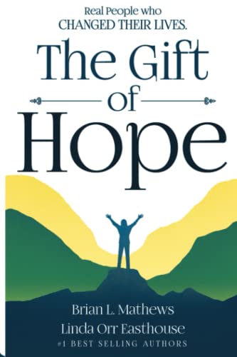 Stock image for The Gift of Hope: Top Experts Share How Real People Changed Their Lives for sale by AwesomeBooks