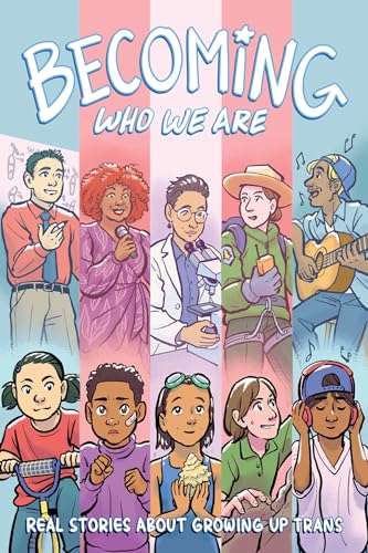 Imagen de archivo de Becoming Who We Are : Real Stories About Growing Up Trans a la venta por GreatBookPrices