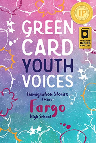 Beispielbild fr Immigration Stories from a Fargo High School: Green Card Youth Voices zum Verkauf von Irish Booksellers