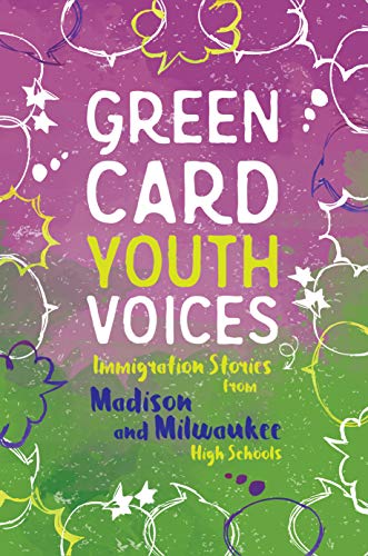 Beispielbild fr Immigration Stories from Madison and Milwaukee High Schools: Green Card Youth Voices zum Verkauf von Lakeside Books