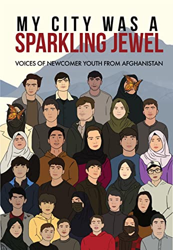 Beispielbild fr My City Was a Sparkling Jewel: Voices of Newcomer Youth from Afghanistan zum Verkauf von HPB-Emerald