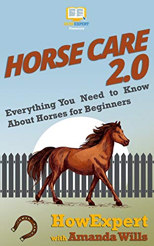 Beispielbild fr Horse Care 2.0: Everything You Need to Know About Horses for Beginners zum Verkauf von WorldofBooks