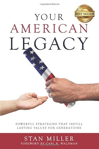 Imagen de archivo de Your American Legacy: Powerful Strategies that Instill Lasting Values for Generations a la venta por SecondSale