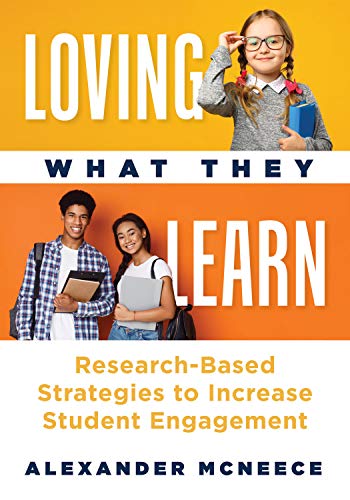 Stock image for Loving What They Learn: Research-Based Strategies to Increase Student Engagement (Research-based strategies for increasing student engagement and building self-efficacy) for sale by BooksRun