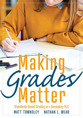 Stock image for Making Grades Matter: Standards-Based Grading in a Secondary PLC (A practical guide for PLCs and standards-based grading at the secondary education level) for sale by Lakeside Books