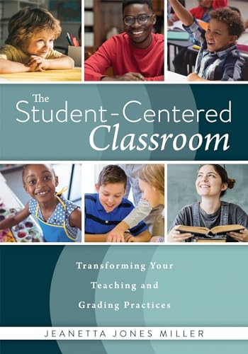 Stock image for Student-Centered Classroom, The: Transforming Your Teaching and Grading Practices (A guide for student-centered learning through interactive teaching practices and individualized assessment) for sale by HPB-Red