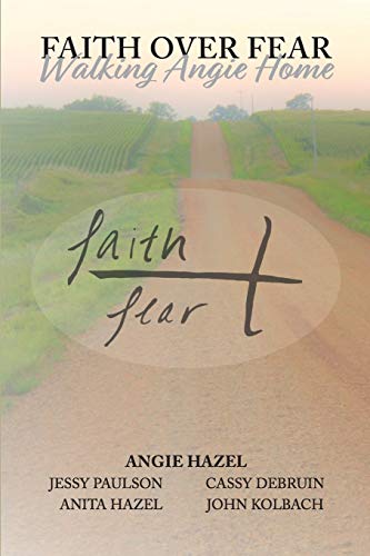 Stock image for Faith Over Fear: Walking Angie Home for sale by ThriftBooks-Atlanta