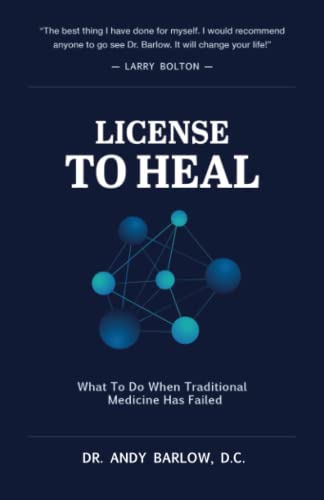 

License to Heal: What to Do When Traditional Medicine Has Failed