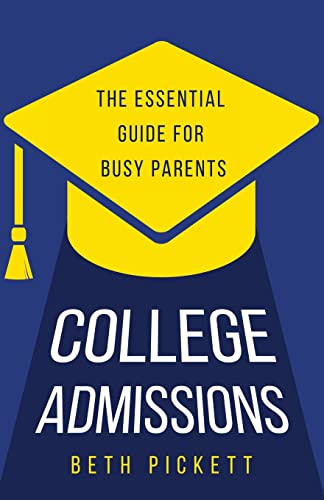 Stock image for College Admissions: The Essential Guide for Busy Parents for sale by ThriftBooks-Atlanta