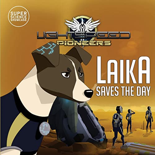 9781949561852: Laika Saves the Day: LightSpeed Pioneers (Super Science Showcase Picture Books)