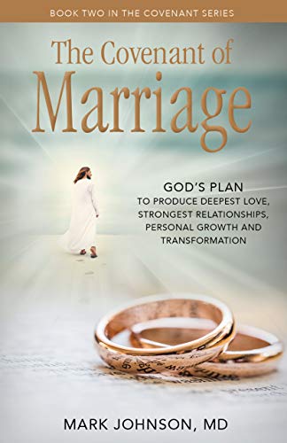 Beispielbild fr The Covenant of Marriage: God  s Plan to Produce Deepest LoveStrongest Relationships, Growth, and Personal Transformation: 2 (Covenant Series, 2) zum Verkauf von WorldofBooks