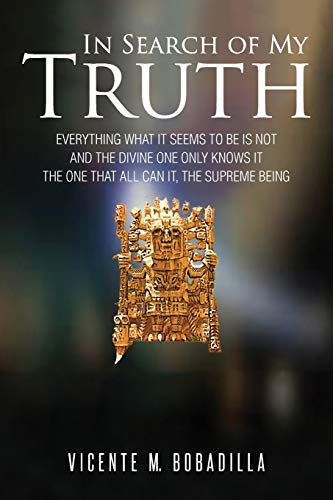 In Search of My Truth (Paperback): Vicente M Bobadilla