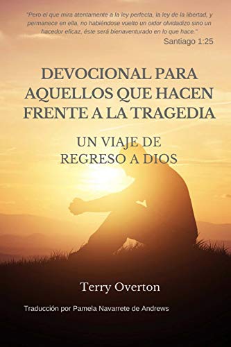 Stock image for DEVOCIONAL Para AQUELLOS Que HACEN FRENTE A La TRAGEDIA: Un VIAJE De REGRESO a DIOS (Spanish Edition) for sale by Lucky's Textbooks