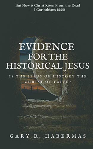 Imagen de archivo de EVIDENCE FOR THE HISTORICAL JESUS: Is the Jesus of History the Christ of Faith a la venta por SecondSale