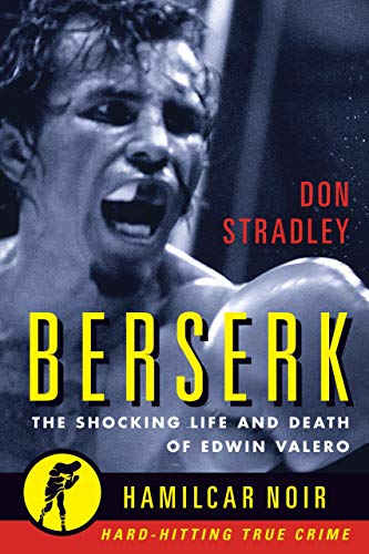 Stock image for Berserk: The Shocking Life and Death of Edwin Valero (Hamilcar Noir True Crime Series) for sale by Book Outpost