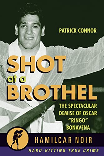 Stock image for Shot at a Brothel: The Spectacular Demise of Oscar "Ringo" Bonavena (Hamilcar True Crime Series) for sale by GF Books, Inc.