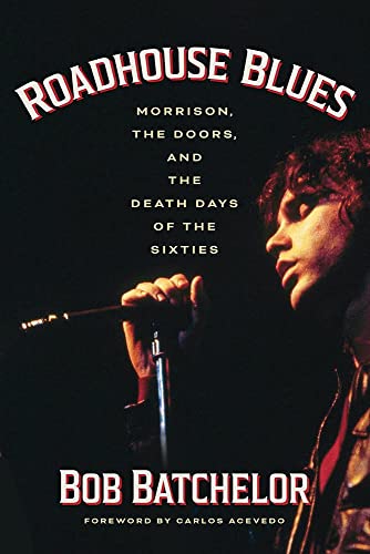 9781949590548: Roadhouse Blues: Morrison, the Doors, and the Death Days of the Sixties