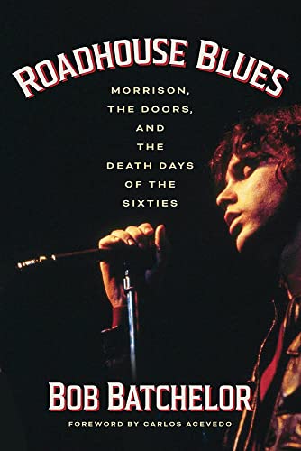 Stock image for Roadhouse Blues: Morrison, The Doors, and the Death Days of the Sixties for sale by SecondSale