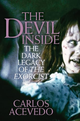 Beispielbild fr The Devil Inside: The Dark Legacy of the Exorcist zum Verkauf von BooksRun