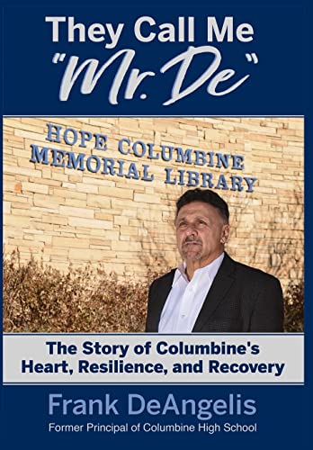 Stock image for They Call Me Mr. De: The Story of Columbine's Heart, Resilience, and Recovery for sale by ThriftBooks-Dallas