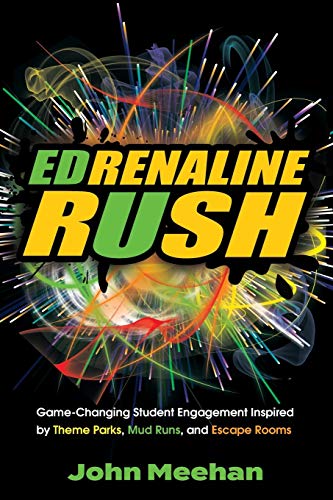 Imagen de archivo de EDrenaline Rush: Game-changing Student Engagement Inspired by Theme Parks, Mud Runs, and Escape Rooms a la venta por BooksRun