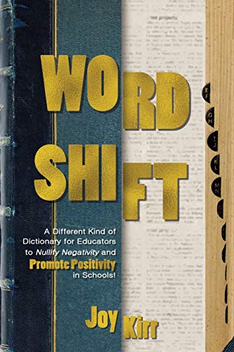 Stock image for Word Shift: A Different Kind of Dictionary to Nullify Negativity and Promote Positivity in Schools for sale by Decluttr