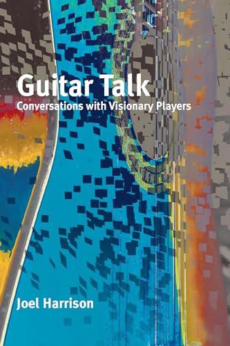 Imagen de archivo de Guitar Talk: Conversations with Visionary Players a la venta por ThriftBooks-Atlanta