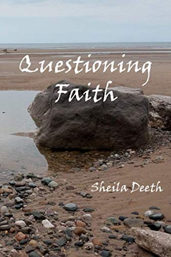 Stock image for QUESTIONING FAITH: A Journey through the Bible, Faith, Hope, Love, History, Mystery, Myth and Science to the Goal of Christian Good News for sale by Once Upon A Time Books