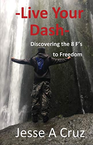 Imagen de archivo de Live Your Dash - Discovering the 8 Fs to Freedom a la venta por Books Unplugged