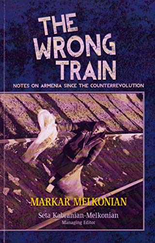 Stock image for The Wrong Train: Notes on Armenia since the Counterrevolution for sale by Wonder Book