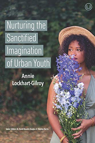 Imagen de archivo de Nurturing the Sanctified Imagination of Urban Youth a la venta por Lucky's Textbooks