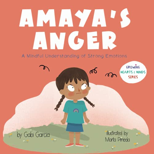 Imagen de archivo de Amaya's Anger: A Mindful Understanding of Strong Emotions (Growing Heart & Minds) a la venta por Decluttr