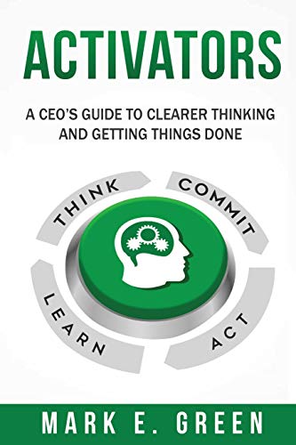 Beispielbild fr Activators : A CEO's Guide to Clearer Thinking and Getting Things Done zum Verkauf von Buchpark