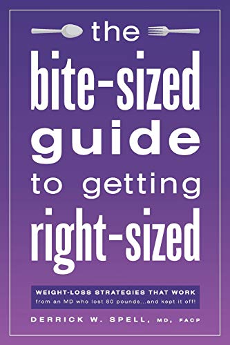 9781949639353: The Bite-Sized Guide to Getting Right-Sized: Weight-Loss Strategies That Work from an MD Who Lost 80 Pounds...and Kept It Off