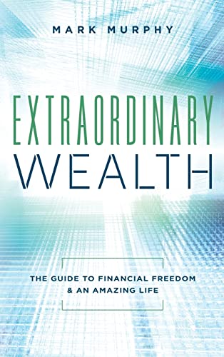 Beispielbild fr Extraordinary Wealth : The Guide to Financial Freedom and an Amazing Life zum Verkauf von Better World Books