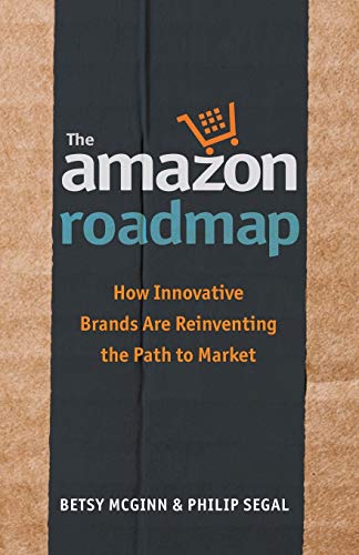 Stock image for The Amazon Roadmap: How Innovative Brands are Reinventing the Path to Market for sale by SecondSale