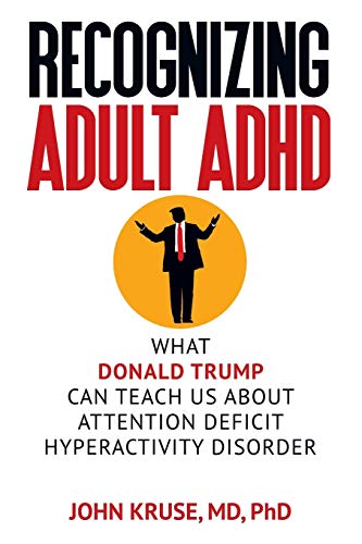 Stock image for Recognizing Adult ADHD: What Donald Trump Can Teach Us About Attention Deficit Hyperactivity Disorder for sale by GF Books, Inc.