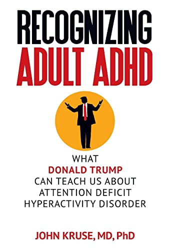 Stock image for Recognizing Adult ADHD: What Donald Trump Can Teach Us About Attention Deficit Hyperactivity Disorder for sale by Lucky's Textbooks